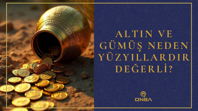 Altın ve Gümüş Neden Yüzyıllardır Değerli?